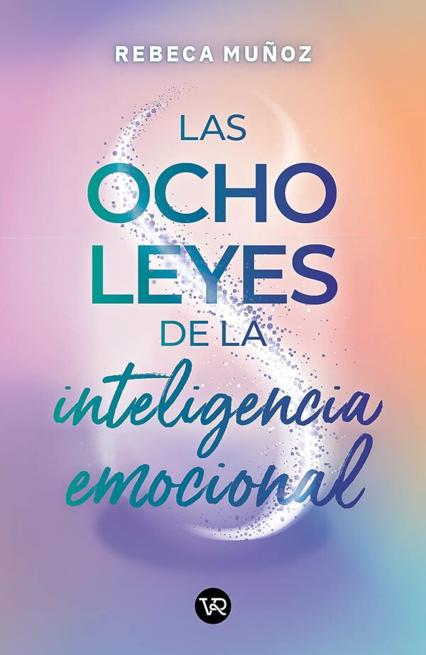 Las ocho leyes de la inteligencia emocional de Rebeca Muñoz