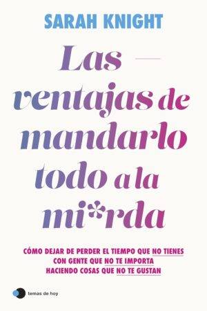 Las ventajas de mandarlo todo a la mi*rda de Sarah Knight