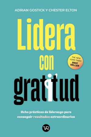 Lidera con gratitud de Adrian Gostick