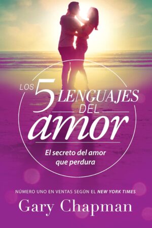 Los 5 Lenguajes del Amor: El Secreto del Amor Que Perdura de Gary Chapman