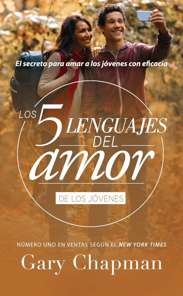 Los 5 lenguajes del amor de los jóvenes: El secreto para amar a los jovenes con eficacia  de Gary Chapman
