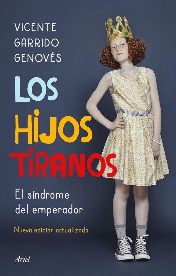 Los hijos tiranos El síndrome del emperador de Vicente Garrido Genoves