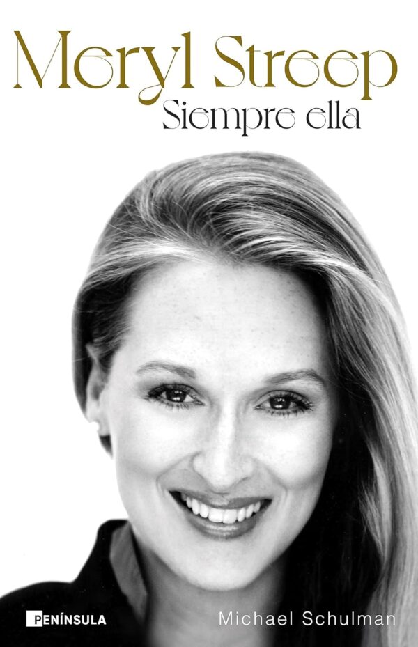 Meryl Streep. Siempre ella de Michael Schulman