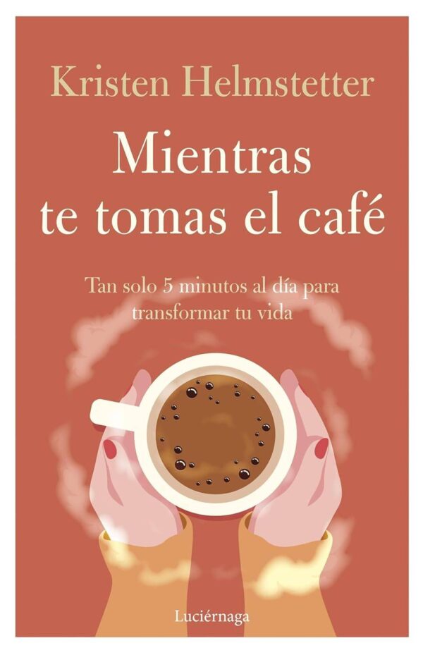 Mientras te tomas el café de Kristen Helmstetter