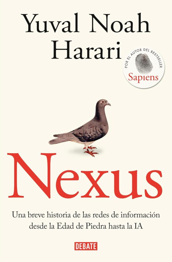 Nexus: Una breve historia de las redes de información desde la Edad de Piedra hasta la IA de Yuval Noah Harari