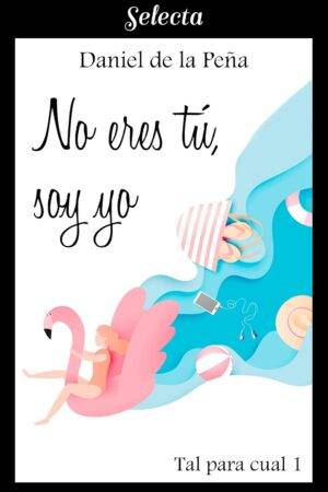 No eres tu, soy yo de Daniel De la Pena