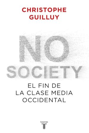 No society: El fin de la clase media occidental de Christophe Guilluy
