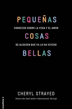 Pequeñas cosas bellas de Cheryl Strayed