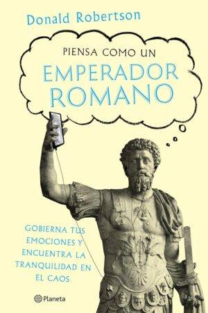 Piensa como un emperador romano de Donald Robertson
