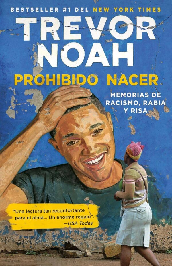 Prohibido Nacer: Memorias de Racismo, Rabia y Risa de Trevor Noah