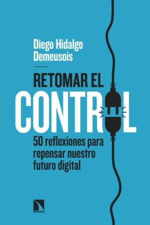 Retomar el control de Diego Hidalgo Demeusois