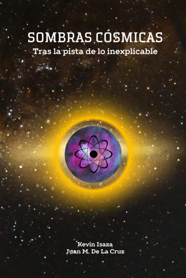 Sombras Cósmicas: Tras la Pista de lo Inexplicable de Kevin Isaza