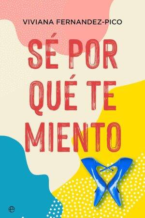 Sé por que te miento de Viviana Fernández-Pico