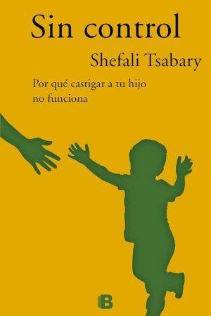 Sin control de Shefali Tsabary