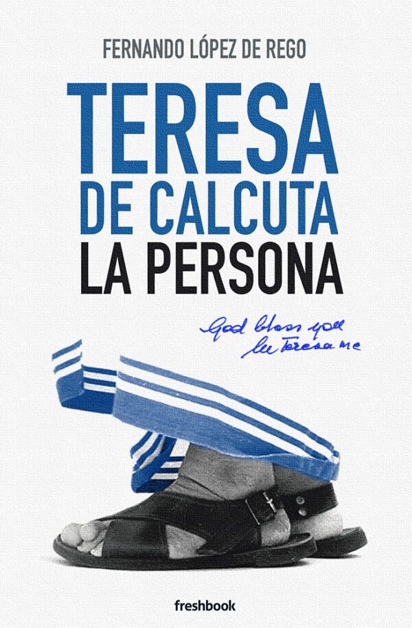 Teresa de Calcuta. La persona de Fernando López de Rego