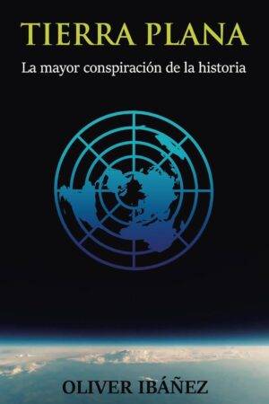 Tierra Plana: La mayor conspiración de la historia de Oliver Ibáñez