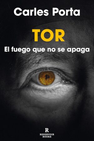 Tor: El fuego que no se apaga de Carles Porta