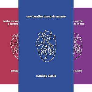 Trilogía del Corazón Roto de Santiago Alanis
