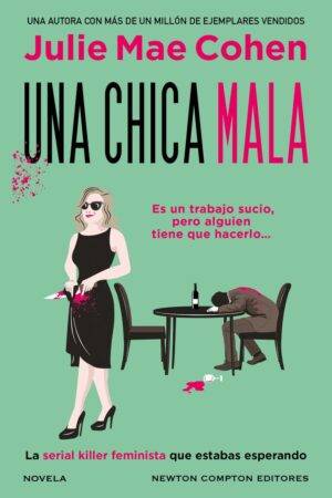 Una chica mala. Más de 1 millón de ejemplares vendidos. La heroína asesina y feminista que estabas esperando de Julie Mae Cohen
