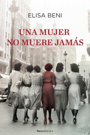 Una mujer no muere jamas de Elisa Beni