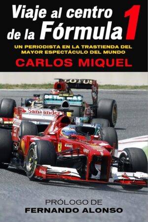 Viaje al centro de la Fórmula 1 de Carlos Miquel