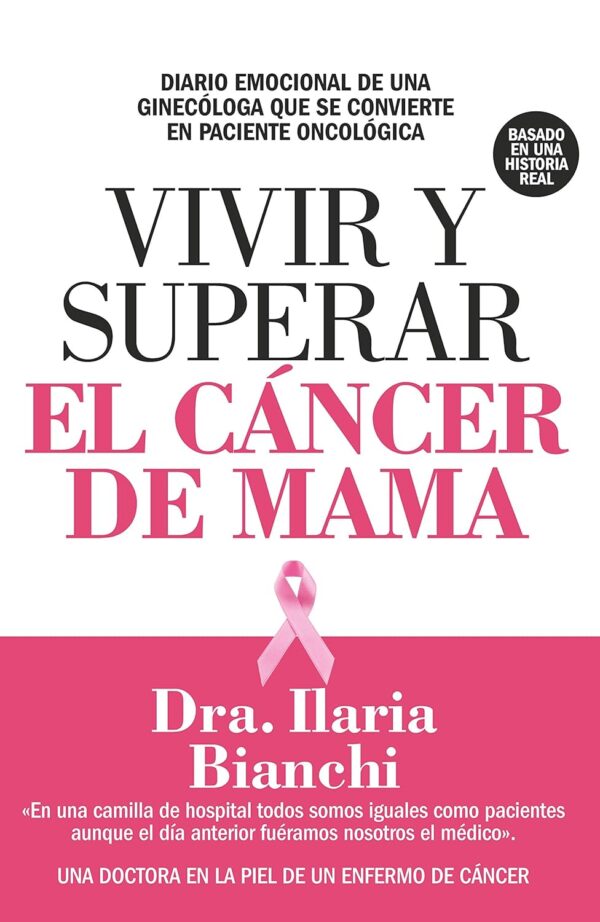 Vivir y superar el cancer de mama En una camilla de hospital todos somos iguales como pacientes aunque el dia anterior fueramos nosotros el medico de Ilaria Bianchi