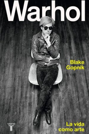 Warhol. La vida como arte de Blake Gopnik