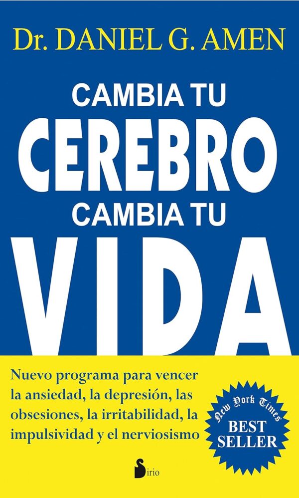Cambia tu cerebro, cambia tu vida de Daniel G. Amen