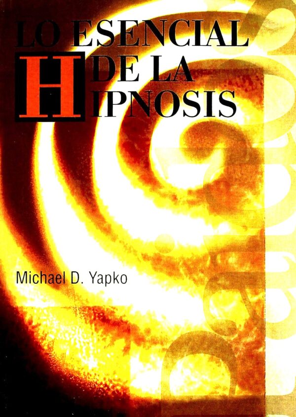 Lo Esencial de la Hipnósis de Michael D. Yapko