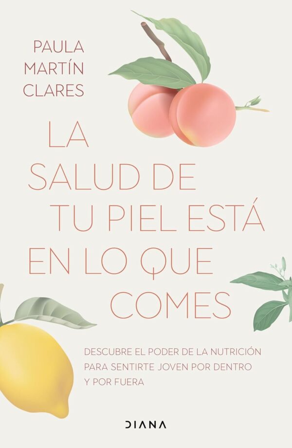 La salud de tu piel esta en lo que comes de Paula Martin Clares