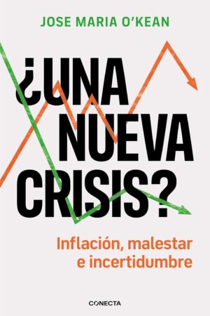 ¿Una nueva crisis?: Inflación, malestar e incertidumbre de José María O'Kean