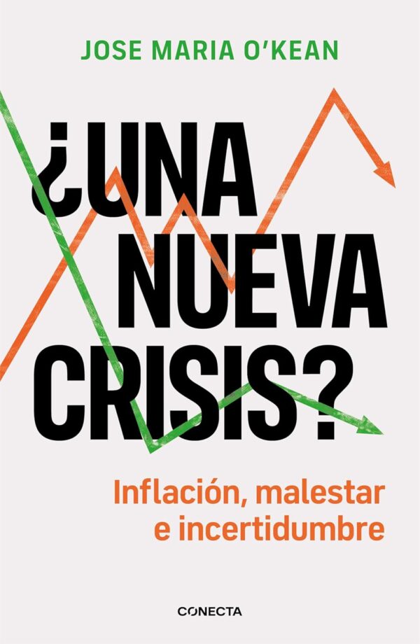 ¿Una nueva crisis?: Inflación, malestar e incertidumbre de José María O'Kean
