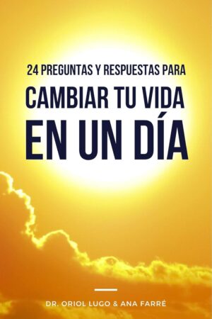 24 Preguntas y respuestas para cambiar tu vida en un día de Oriol Lugo