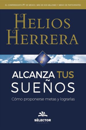 Alcanza tus sueños de Helios Herrera