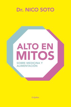 Alto en mitos: Sobre medicina y alimentación Dr. Nico Soto