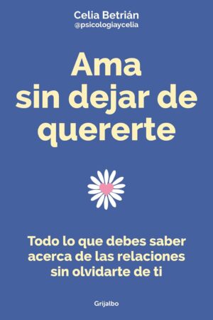 Ama sin dejar de quererte de Celia Betrian