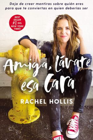 Amiga, lávate esa cara de Rachel Hollis
