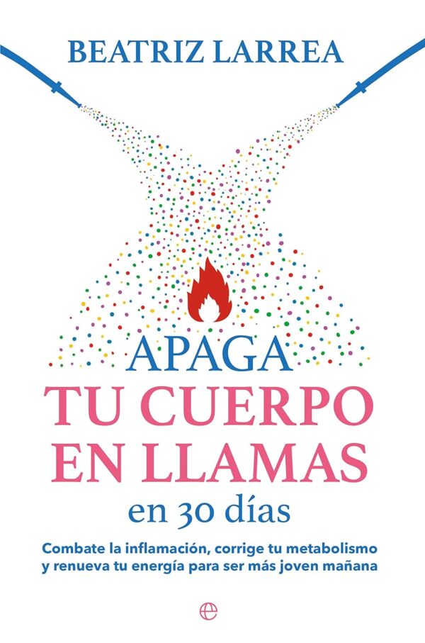 Apaga tu cuerpo en llamas en 30 días de Beatriz Larrea