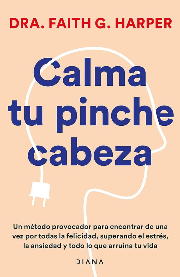 Calma tu p*ta cabeza de Faith G. Harper