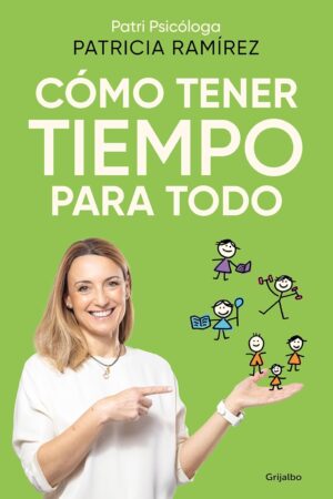 Cómo tener tiempo para todo de Patricia Ramírez