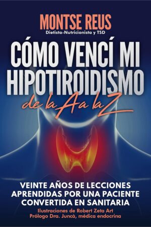 Cómo vencí mi hipotiroidismo, de la A a la Z de Montse Reus Martí