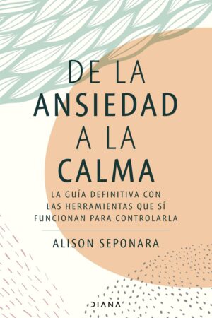 De la ansiedad a la calma de Alison Seponara