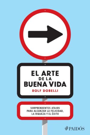 El arte de la buena vida de Rolf Dobelli