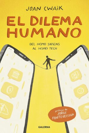 El dilema humano: Del Homo sapiens al Homo tech E de Joan Cwaik