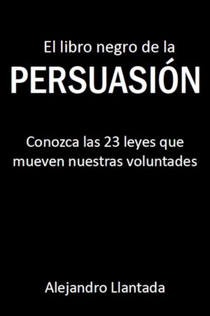 El libro negro de la persuasión de Alejandro Llantada