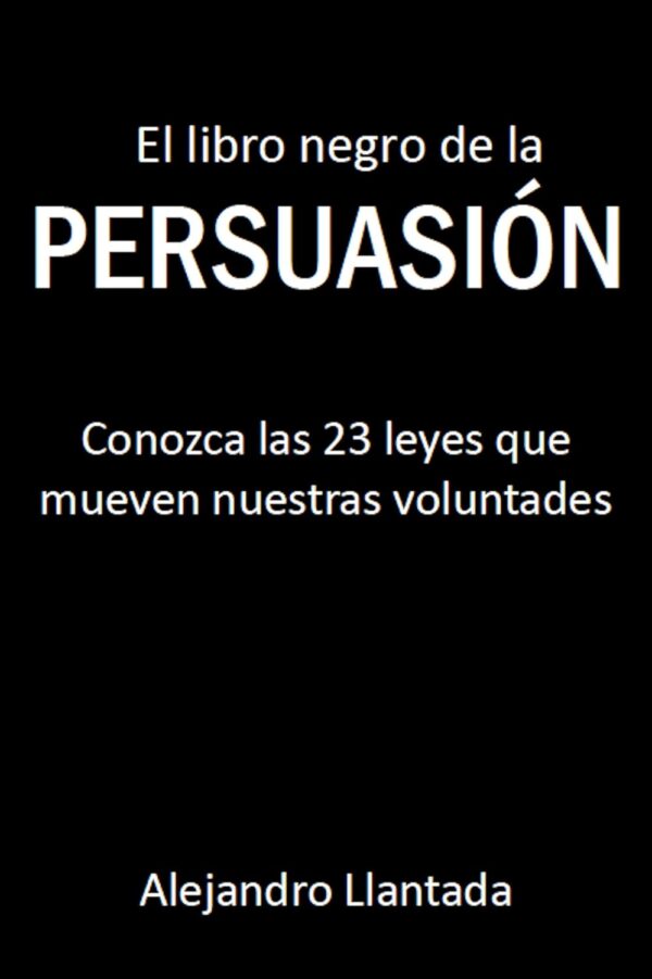 El libro negro de la persuasión de Alejandro Llantada