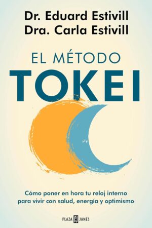 El método Tokei: Cómo poner en hora tu reloj interno para vivir con salud, energía y optimismo de Dr. Eduard Estivill
