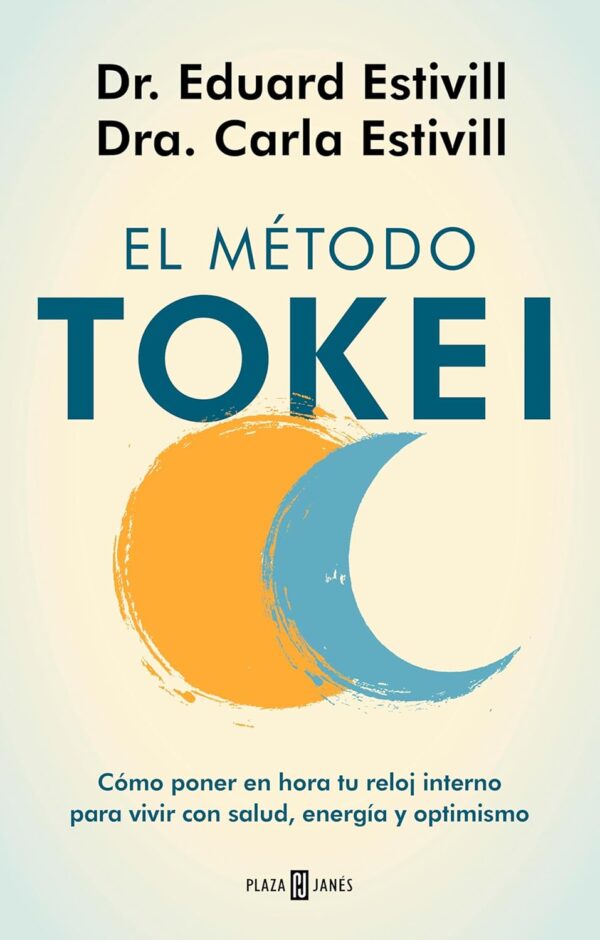 El método Tokei: Cómo poner en hora tu reloj interno para vivir con salud, energía y optimismo de Dr. Eduard Estivill