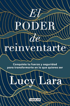 El poder de reinventarte de Lucy Lara