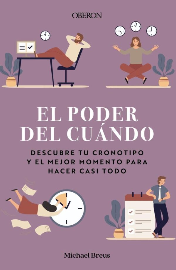 El poder del cuando: Descubre tu cronotipo y el mejor momento para hcer casi todo de Michael Breus